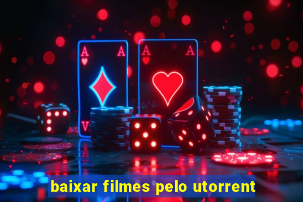 baixar filmes pelo utorrent